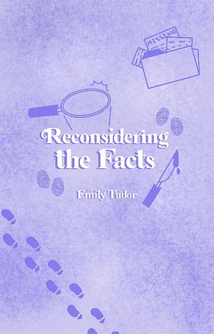 Reconsidering the Facts by Emily Tudor