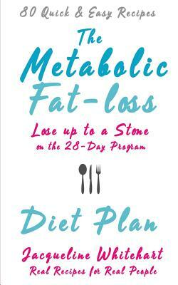 The Metabolic Fat-loss Diet Plan by Jacqueline Whitehart