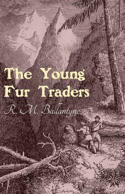 The Young Fur Traders by R.M. Ballantyne