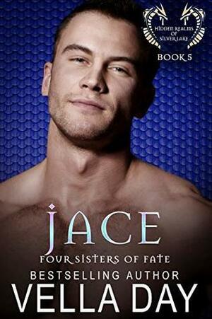 Jace: Hidden Realms of Silver Lake (Four Sisters of Fate Book 5) by Vella Day