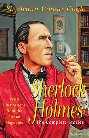 The Complete Illustrated Sherlock Holmes by Arthur Conan Doyle