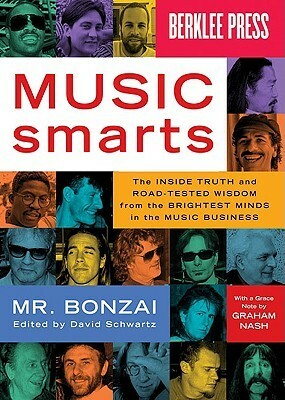 Music Smarts: Survival Tips from the Pros by Graham Nash, David Schwartz, Mr. Bonzai