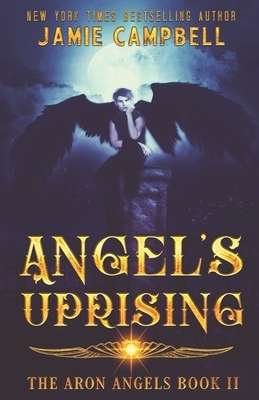 Angel's Uprising by Jamie Campbell