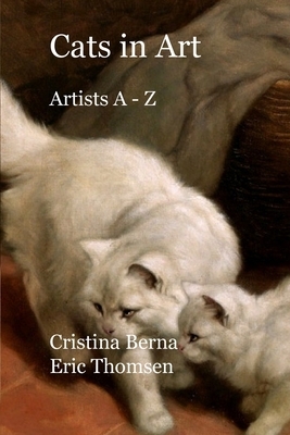 Cats in Art: Artists A - Z by Eric Thomsen, Cristina Berna