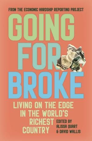 Going for Broke: Living on the Edge in the World's Richest Country by David Wallis, Alissa Quart
