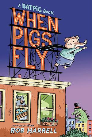 When Pigs Fly by Rob Harrell