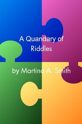 A Quandary of Riddles by Martina a. Smith