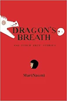 Dragon's Breath: and Other True Stories by MariNaomi