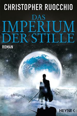 Das Imperium der Stille by Kirsten Borchardt, Christopher Ruocchio