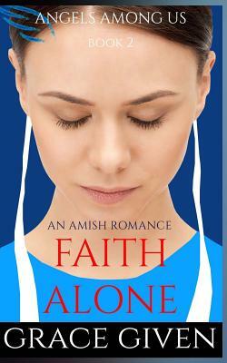 An Amish Romance: Faith Alone by Grace Given