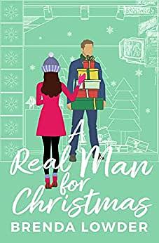 A Real Man for Christmas: A Magical Holiday Romantic Comedy by Brenda Lowder