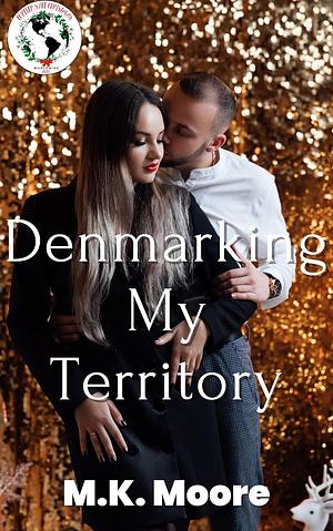 Denmarking My Territory by M.K. Moore