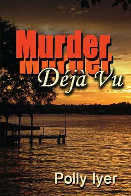 Murder Deja Vu by Polly Iyer