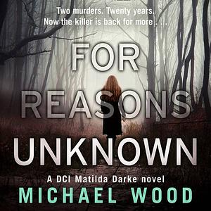 For Reasons Unknown by Michael Wood