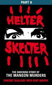 Helter Skelter: Part Eight of the Shocking Story of the Manson Murders by Vincent Bugliosi