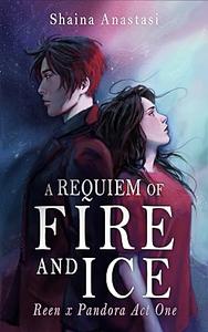 A Requiem of Fire and Ice by Shaina Anastasi