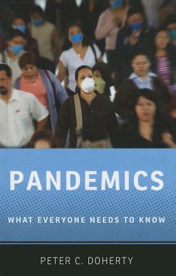 Pandemics: What Everyone Needs to Know(r) by Peter C. Doherty