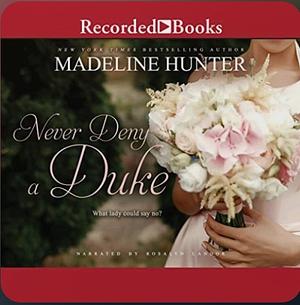 Never Deny a Duke by Madeline Hunter