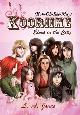 Kooriime (Koh-Oh-Ree-May): Elves in the City by L. a. Jones