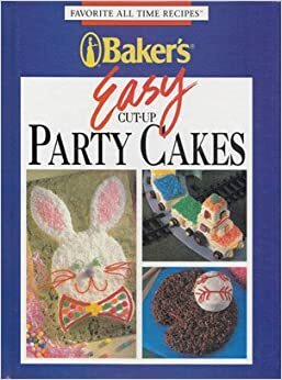 Bakers Easy Cut-Up Party Cakes (Favorite All Time Recipes) by Publications International Ltd, Bakers