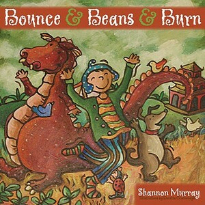 Bounce and Beans and Burn by Doretta Groenendyk, Shannon Murray