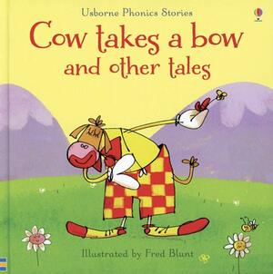 Usborne Phonics Readers : Cow Takes a Bow and Other Tales by Lesley Sims, Russell Punter, Mairi Mackinnon