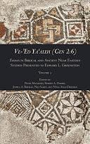 Ve-'Ed Ya‘aleh (Gen 2:6), Volume 2: Essays in Biblical and Ancient Near Eastern Studies Presented to Edward L. Greenstein by Robert A. Harris, Nili Samet, Peter Machinist, Noga Ayali-Darshan