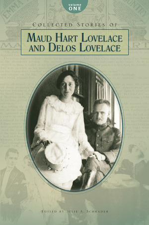 Collected Stories of Maud Hart Lovelace and Delos Lovelace, Volume 1 by Maud Hart Lovelace, Delos W. Lovelace, Julie A. Schrader