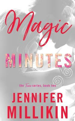 Magic Minutes: The Time Series Book Two by Jennifer Millikin