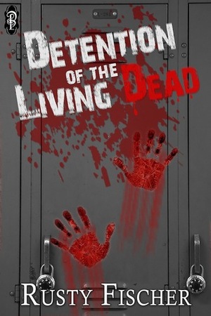 Detention of the Living Dead by Rusty Fischer
