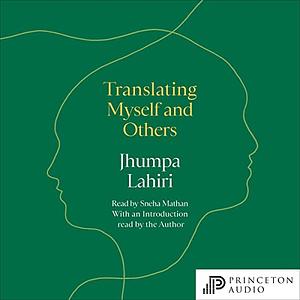 Translating Myself and Others by Jhumpa Lahiri