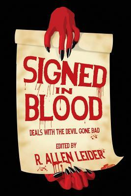 Signed in Blood: Deals with the Devil Gone Bad by R. Allen Leider