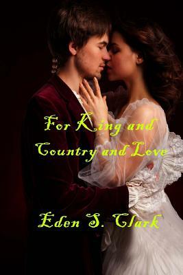 For King and Country and Love by Eden S. Clark