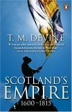 Scotland's Empire, 1600 - 1815 by T.M. Devine