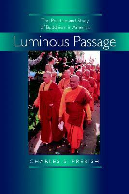 Luminous Passage: The Practice and Study of Buddhism in America by Charles S. Prebish
