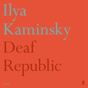 Deaf Republic: Poems by Ilya Kaminsky