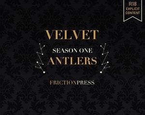 VELVET Season One: Antlers by M. Loyd Gohty