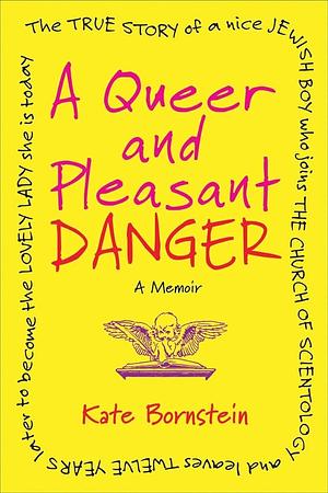 A Queer and Pleasant Danger by Kate Bornstein