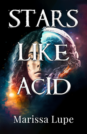 Stars Like Acid by Marissa Lupe