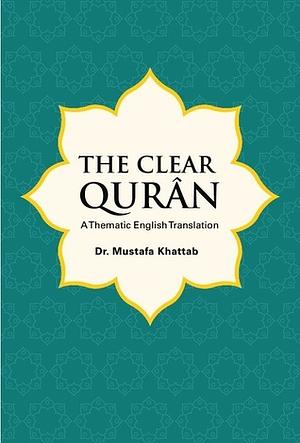 The Clear Qurân A Thematic English Translation by Anonymous, Mustafa Khattab