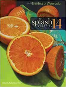 Splash 14 - The Best of Watercolor: Light & Color by Rachel Rubin Wolf