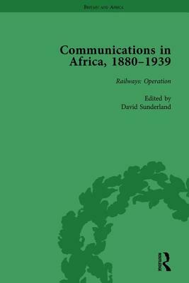 Communications in Africa, 1880-1939, Volume 3 by David Sunderland