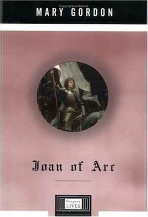 Joan of Arc by Mary Gordon