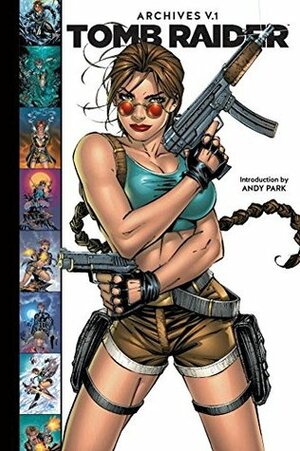 Tomb Raider Archives, Volume 1 by Paul Peart, Vicky Arnold, Dan Jurgens, Billy Tan, Francis Manapul, Andy Park