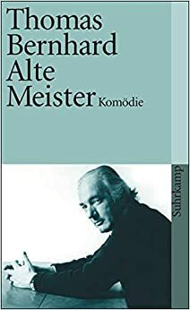 Alte Meister by Thomas Bernhard