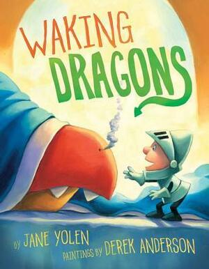 Waking Dragons by Jane Yolen, Derek Anderson