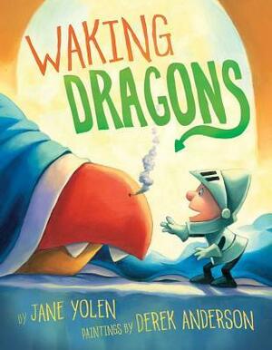 Waking Dragons by Derek Anderson, Jane Yolen