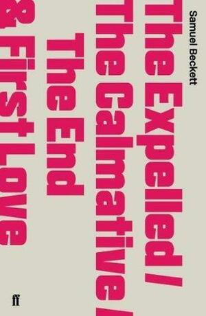 The Expelled, The Calmative, The End & First Love by Samuel Beckett, Samuel Beckett, Christopher Ricks