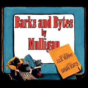 Barks and Bytes by Mulligan by Julie Murphy