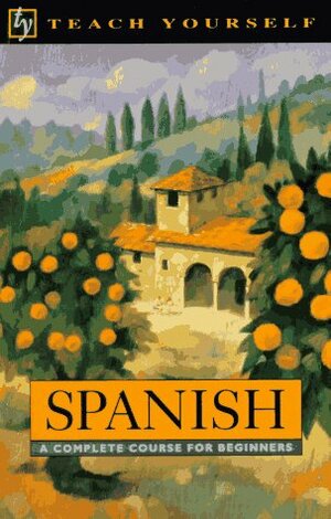 Spanish: A Complete Course for Beginners (Teach Yourself) by Juan Kattán-Ibarra